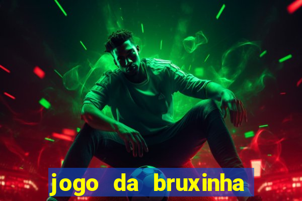 jogo da bruxinha que ganha dinheiro